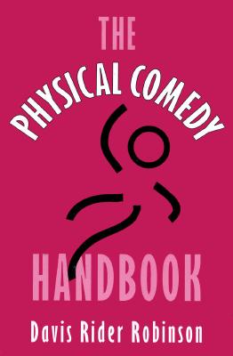 The Physical Comedy Handbook - Robinson, Davis