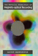 The Physical Principles of Magneto-Optical Recording