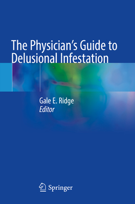 The Physician's Guide to Delusional Infestation - Ridge, Gale E. (Editor)