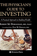 The Physician's Guide to Investing: A Practical Approach to Building Wealth