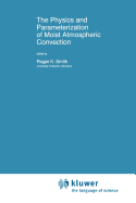The Physics and Parameterization of Moist Atmospheric Convection