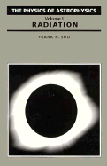 The Physics of Astrophysics, Volume I