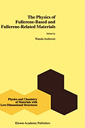 The Physics of Fullerene-Based and Fullerene-Related Materials