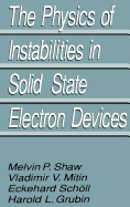 The Physics of Instabilities in Solid State Electron Devices