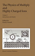 The Physics of Multiply and Highly Charged Ions: Volume 2: Interactions with Matter
