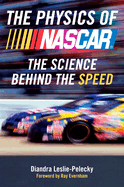 The Physics of NASCAR: The Science Behind the Speed