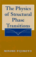 The Physics of Structural Phase Transitions