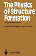 The Physics of Structure Formation: Theory and Simulation