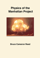 The Physics of the Manhattan Project
