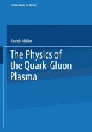 The Physics of the Quark-Gluon Plasma