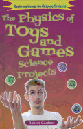 The Physics of Toys and Games Science Projects