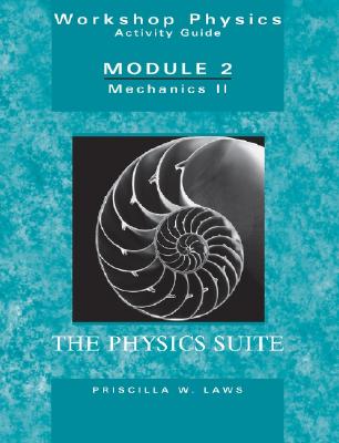 The Physics Suite: Workshop Physics Activity Guide, Module 2: Mechanics II - Laws, Priscilla W.