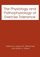The Physiology and Pathophysiology of Exercise Tolerance