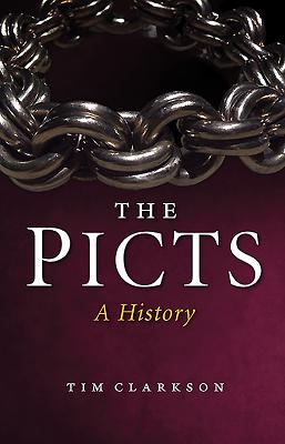 The Picts: A History - Clarkson, Tim