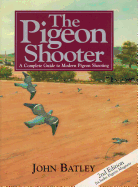 The Pigeon Shooter: A Complete Guide to Modern Pigeon Shooting, 2nd Edition
