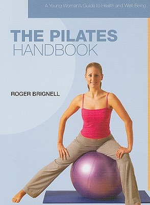 The Pilates Handbook - Brignell, Roger