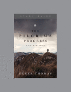 The Pilgrim's Progress: A Guided Tour, Teaching Series Study Guide