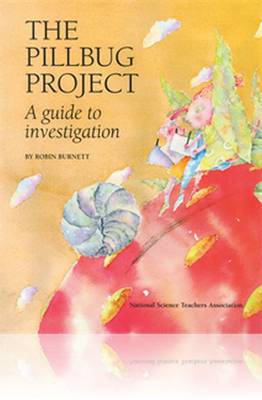 The Pillbug Project: A Guide to Investigation - Burnett, Robin