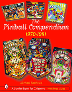 The Pinball Compendium: 1970 -1981: 1970 -1981