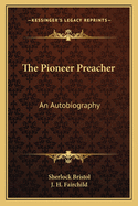The Pioneer Preacher: An Autobiography