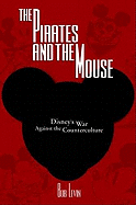 The Pirates and the Mouse: Disney's War Against the Underground