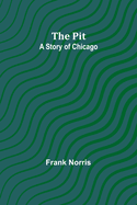The pit; A story of Chicago