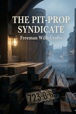 The Pit-Prop Syndicate - Crofts, Freeman Wills