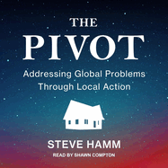 The Pivot: Addressing Global Problems Through Local Action