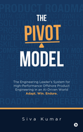 The Pivot Model: The Engineering Leader's System for High-Performance Offshore Product Engineering in an AI-Driven World