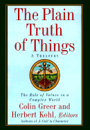 The Plain Truth of Things: A Treasury; The Role of Values in a Complex World