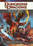 The Plane Below: Secrets of the Elemental Chaos: A 4th Edition D&d Supplement