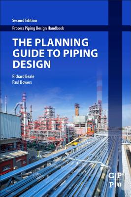 The Planning Guide to Piping Design - Beale, Richard, and Bowers, Paul