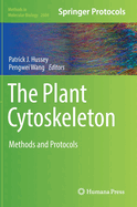 The Plant Cytoskeleton: Methods and Protocols