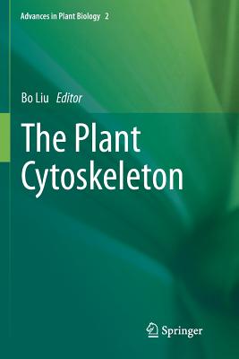 The Plant Cytoskeleton - Liu, Bo (Editor)