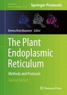 The Plant Endoplasmic Reticulum: Methods and Protocols
