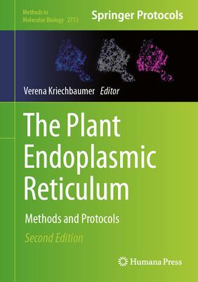 The Plant Endoplasmic Reticulum: Methods and Protocols - Kriechbaumer, Verena (Editor)