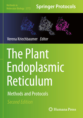 The Plant Endoplasmic Reticulum: Methods and Protocols - Kriechbaumer, Verena (Editor)