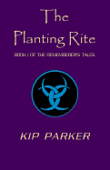 The Planting Rite - Parker, Kip