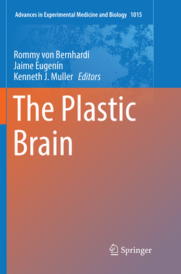 The Plastic Brain - von Bernhardi, Rommy (Editor), and Eugen�n, Jaime (Editor), and Muller, Kenneth J (Editor)