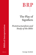 The Play of Signifiers: Poststructuralism and Study of the Bible