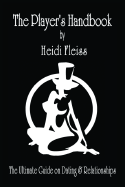 The Player's Handbook: The Ultimate Guide on Dating and Relationships