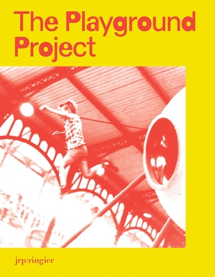 The Playground Project - Burkhalter, Gabriela (Text by), and Baumann, Daniela (Text by), and Salle, Xavier (Text by)