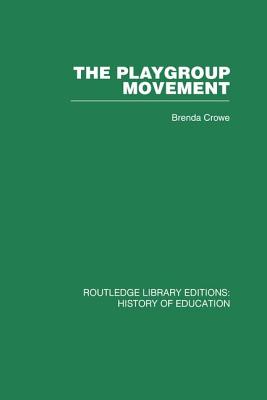 The Playgroup Movement - Crowe, Brenda