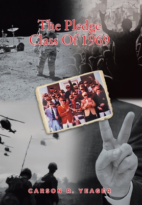 The Pledge Class Of 1969 - Yeager, Carson R