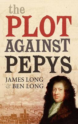 The Plot Against Pepys - Long, James