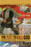 The Plot to Kill God: Findings from the Soviet Experiment in Secularization