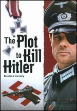 The Plot to Kill Hitler