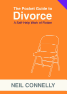 The Pocket Guide to Divorce: A Self-Help Work of Fiction