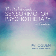 The Pocket Guide to Sensorimotor Psychotherapy in Context
