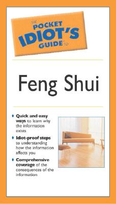 The Pocket Idiot's Guide to Feng Shui - Roberts, Stephanie, and Miller, Suzee